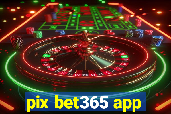 pix bet365 app